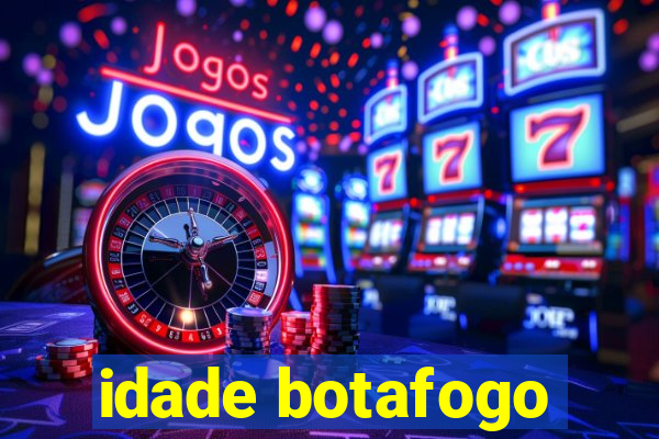 idade botafogo